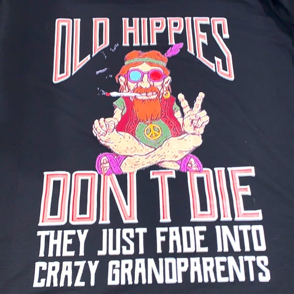 Tops Newold Hippies Dont Die They Just Fade Into Crazy Grandparents